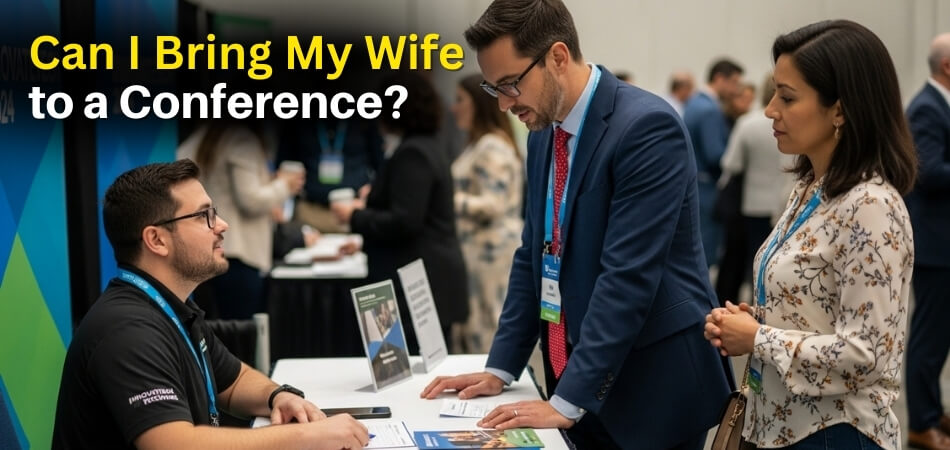 Can I Bring My Wife to a Conference