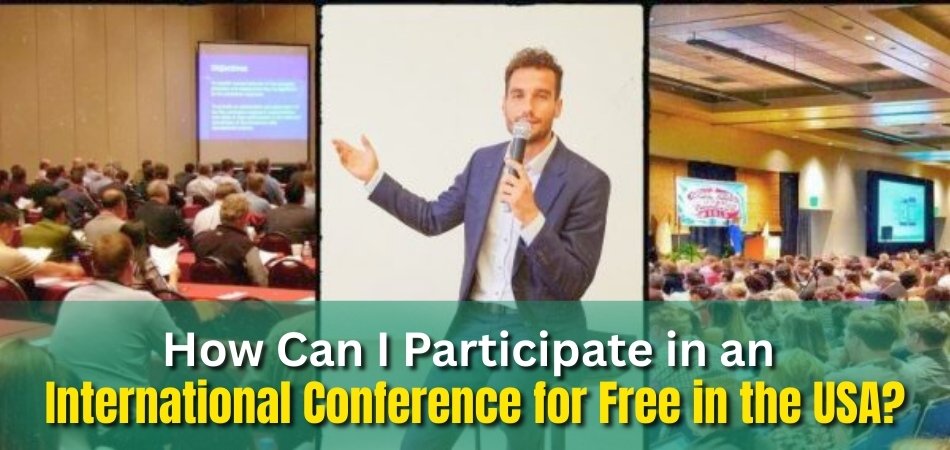 How Can I Participate in an International Conference for Free in the USA (1)