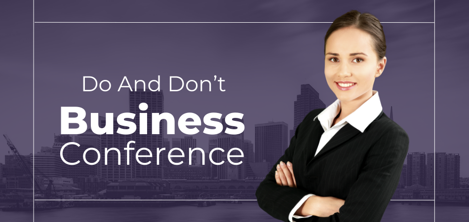 Do And Don’t Of Business Conferences