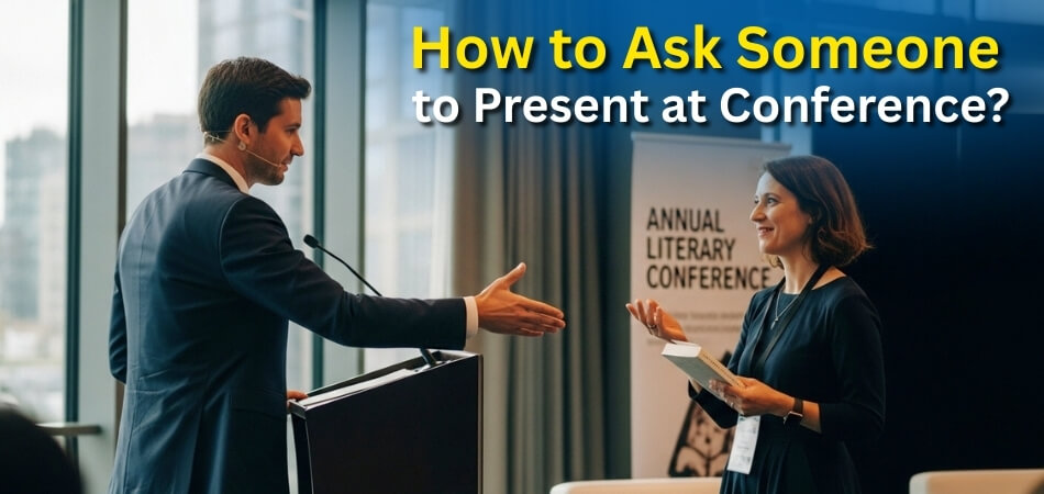 How to Ask Someone to Present at Conference