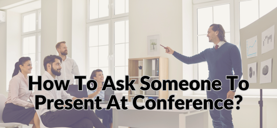 ask someone to give a presentation