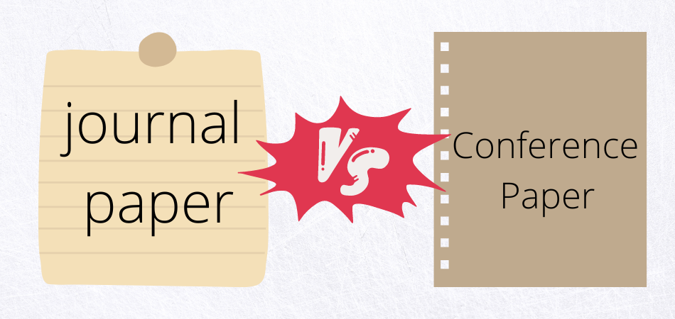 What Is the Difference Between Journal and Conference Paper?