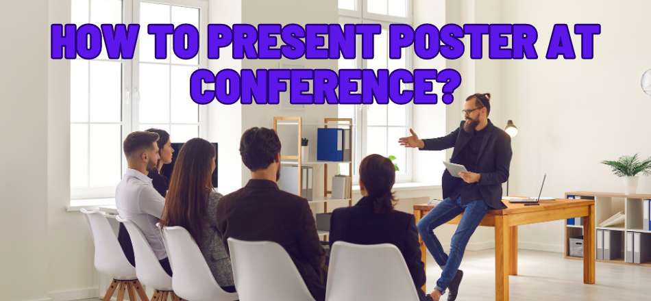 How To Present Poster At Conference?