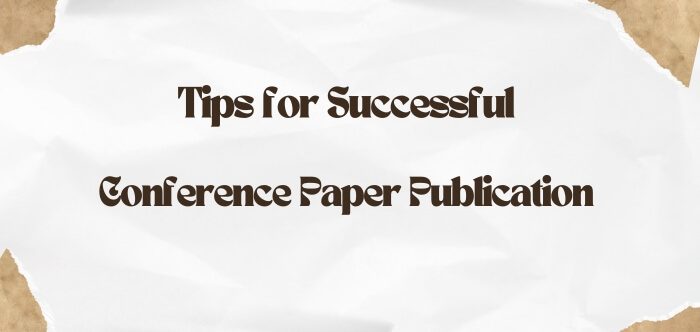 Tips for Successful Conference Paper Publication