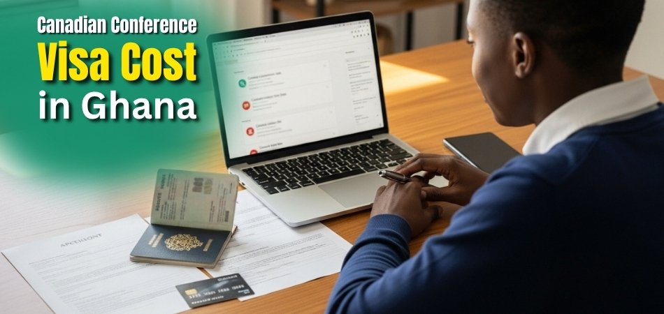 How Much Does a Canadian Conference Visa Cost in Ghana