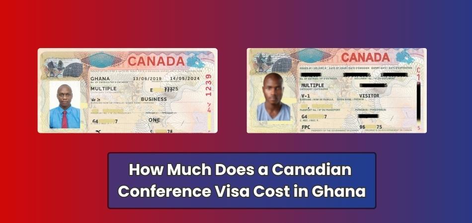 How Much Does a Canadian Conference Visa Cost in Ghana