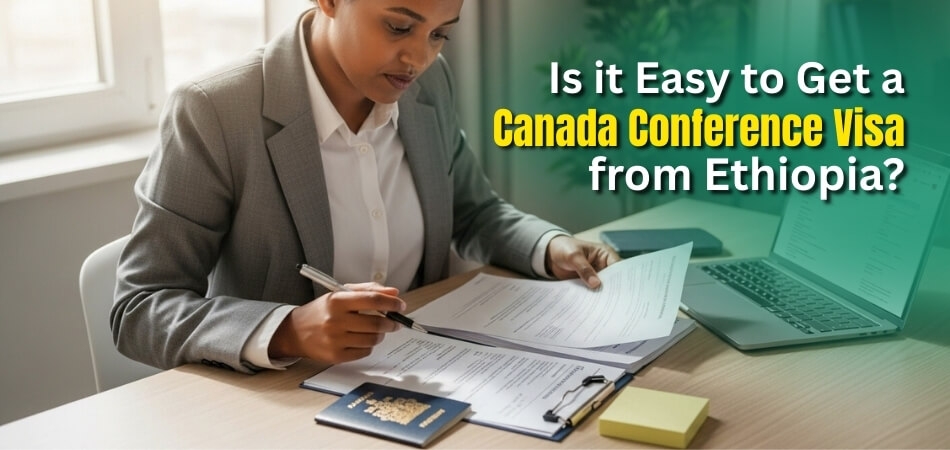 Is it Easy to Get a Canada Conference Visa from Ethiopia