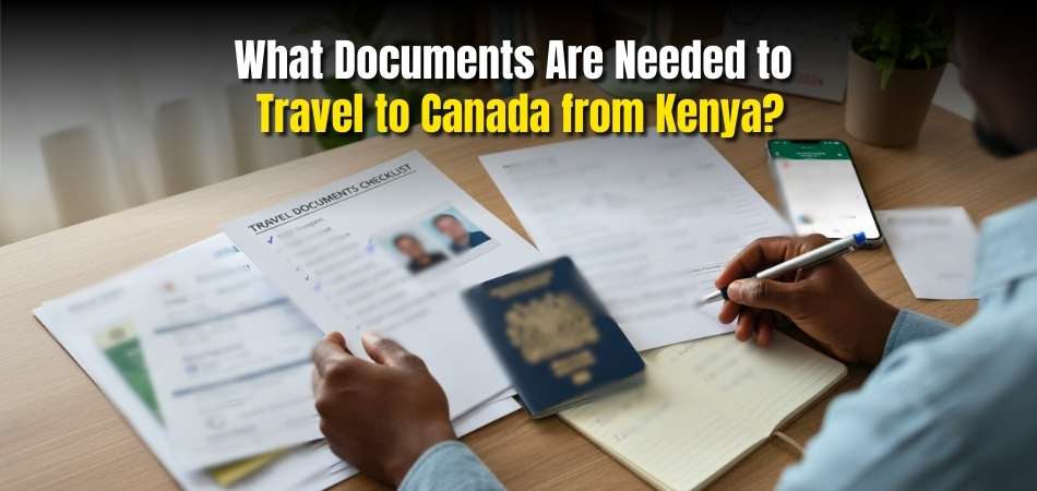 What Documents Are Needed to Travel to Canada from Kenya