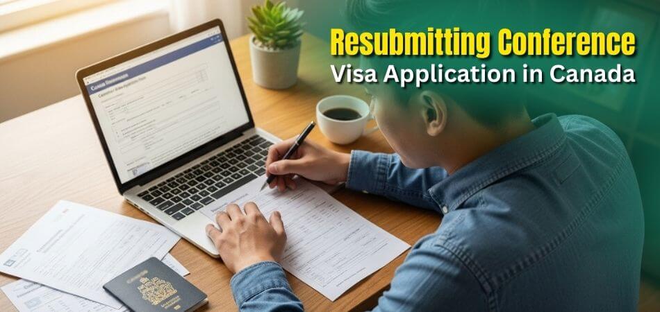 Can I Resubmit My Conference Visa Application in Canada - ultimate guide