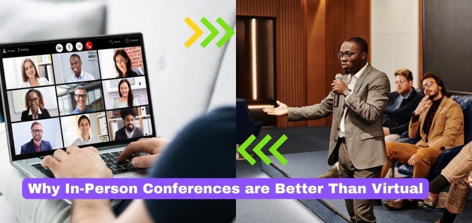 Why In-Person Conferences are Better Than Virtual