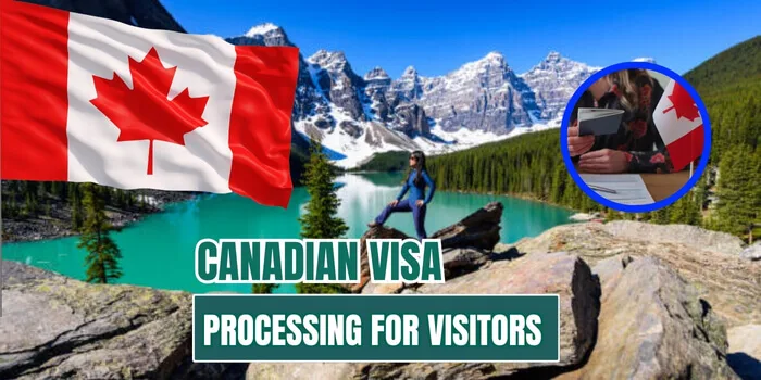 A Quick Overview of Canadian Visa Processing for Visitors