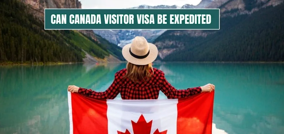 Can Canada Visitor Visa Be Expedited