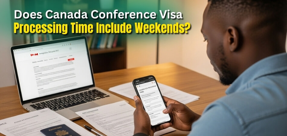 Does Canada Conference Visa Processing Time Include WeekendsÂ