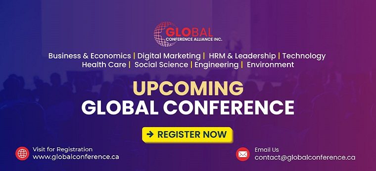 Global conference on business & economics, digital marketing, Social science, HRM & Leadership, Healthcare, T echnology, Environment & Engineering, registration