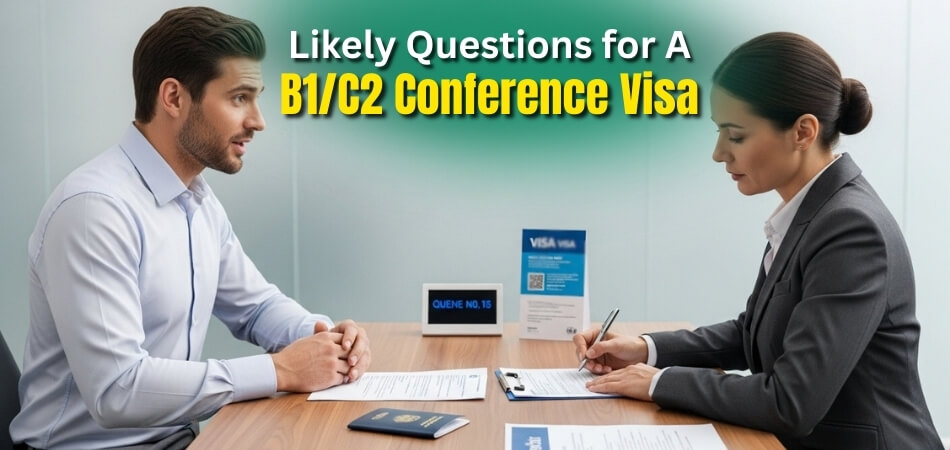 What Are the Likely Questions for A B1C2 Conference Visa