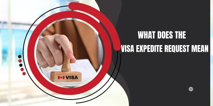 What Does the Visa Expedite Request Mean