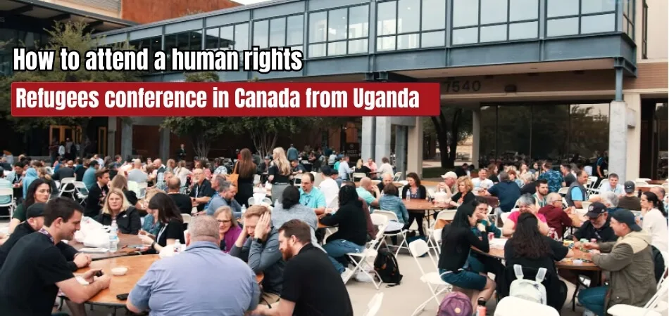 How to Attend a Human Rights and Refugees Conference in Canada from Uganda