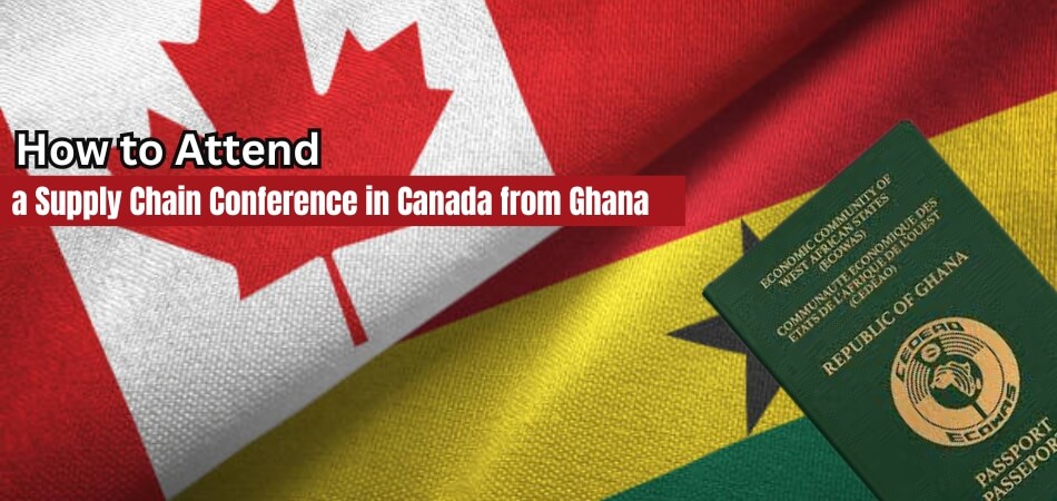 How to Attend a Supply Chain Management Conference in Canada from Ghana