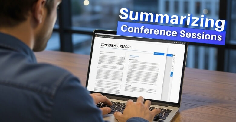 How to Summarize Conference Sessions Effectively in Your Conference Report