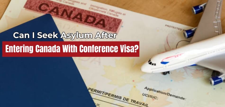 Can I Seek Asylum After Entering Canada With Conference Visa