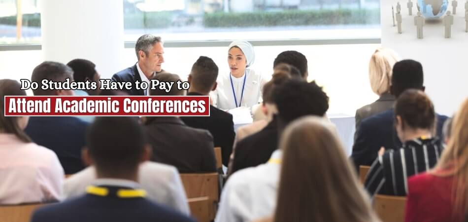 Do Students Have to Pay to Attend Academic Conferences