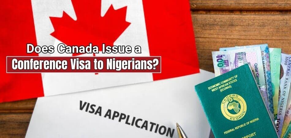 Does Canada Issue a Conference Visa to Nigerians