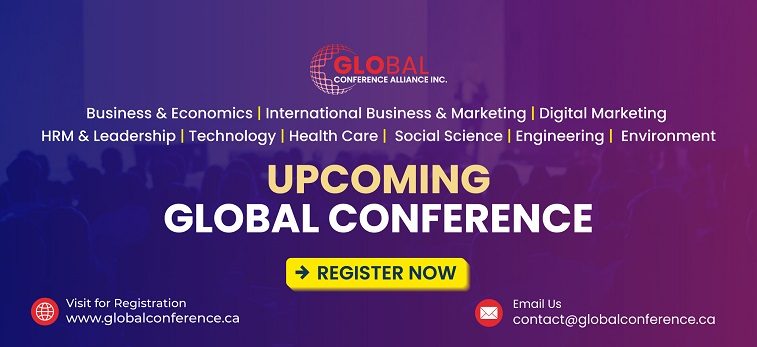 Global conference on business & economics, digital marketing, Social science, HRM & Leadership, Healthcare, International Business & Marketing,and Technology, Environment & Engineering, registration