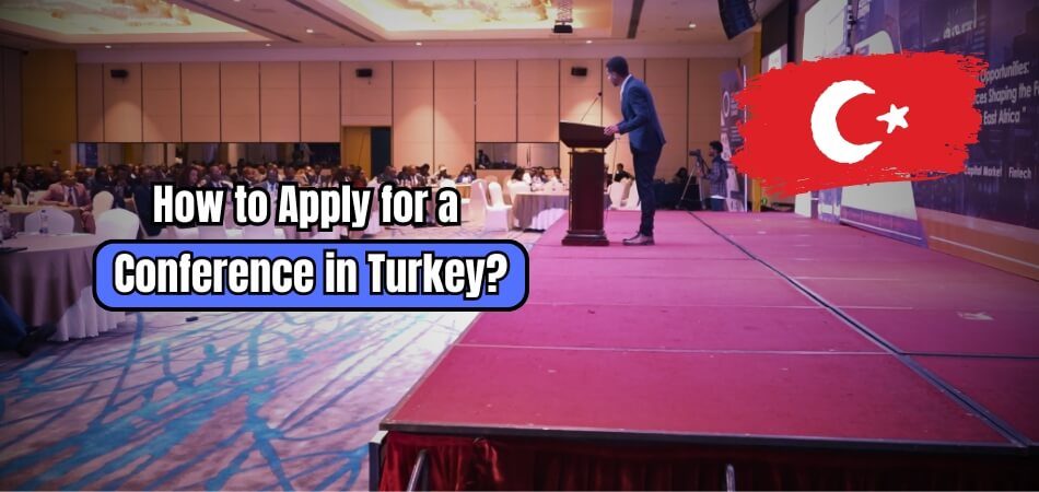 How to Apply for a Conference in Turkey