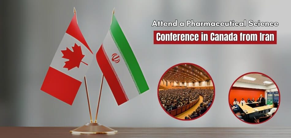 How to Attend a Pharmaceutical Science Conference in Canada from Iran