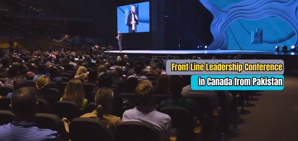 How to Attend the Front Line Leadership Conference in Canada from Pakistan