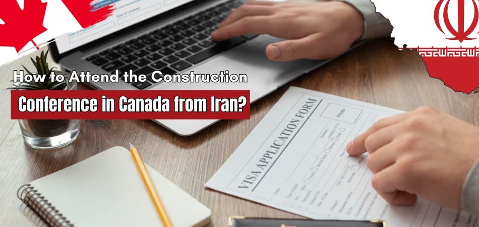 How to Attend the a Construction and Project Management Conference in Canada from Iran