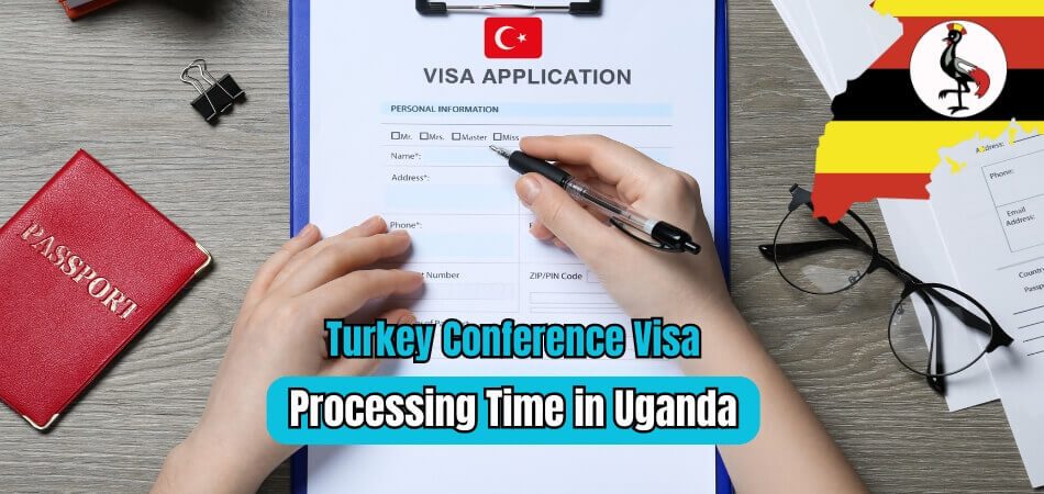 Turkey Conference Visa Processing Time in Uganda