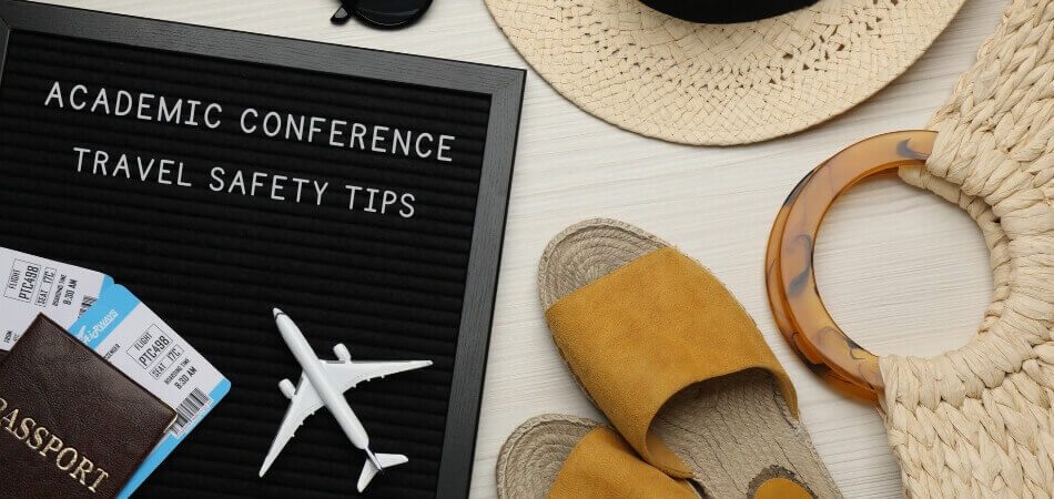 What Are Some Safety Tips for Traveling to an Academic Conference