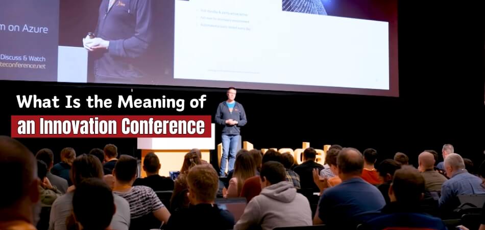 What Is the Meaning of an Innovation Conference