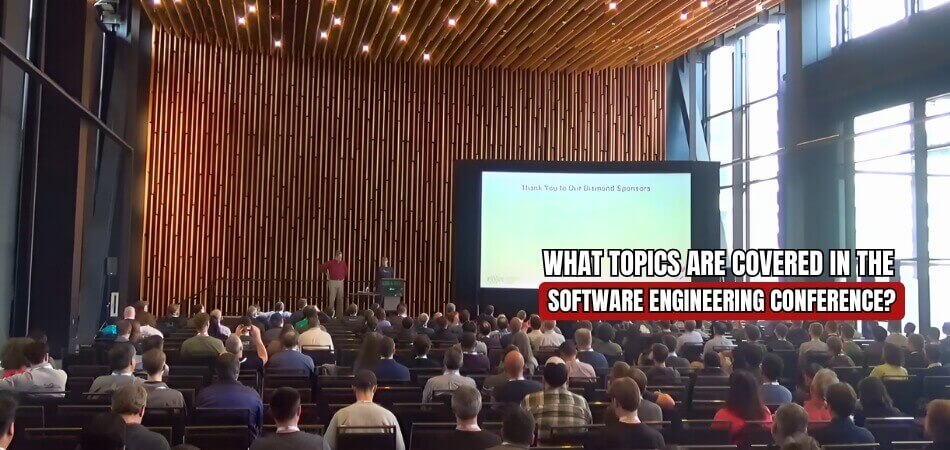 What Topics are Covered in the Software Engineering Conference