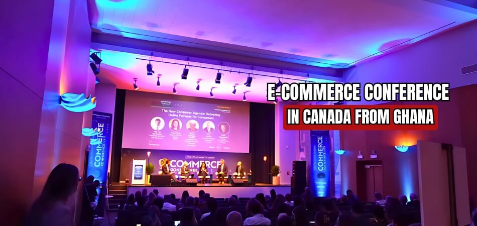 How to Attend the E-commerce and Internet Marketing Conference in Canada from Ghana