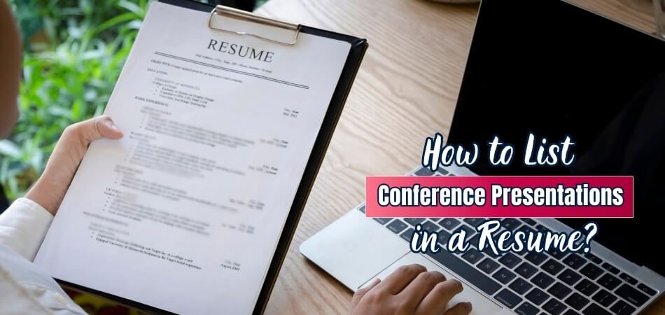 How to List Conference Presentations in a Resume