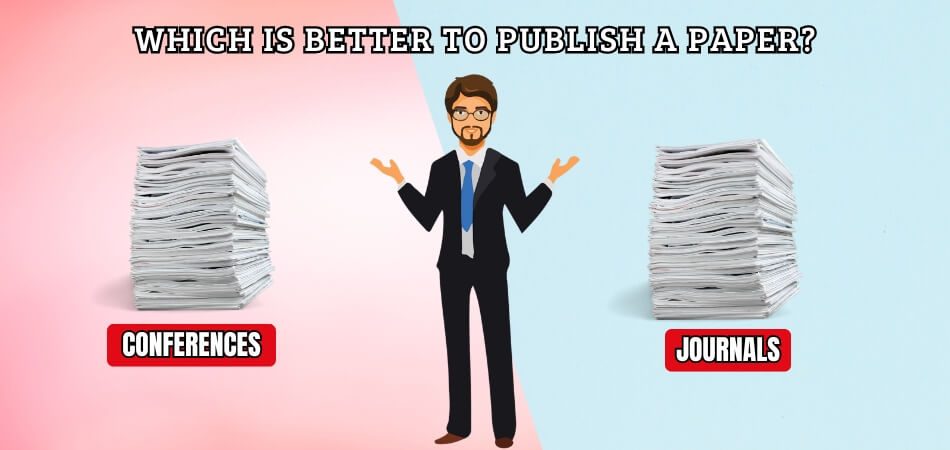 Is it Better to Publish in Journals or Conferences