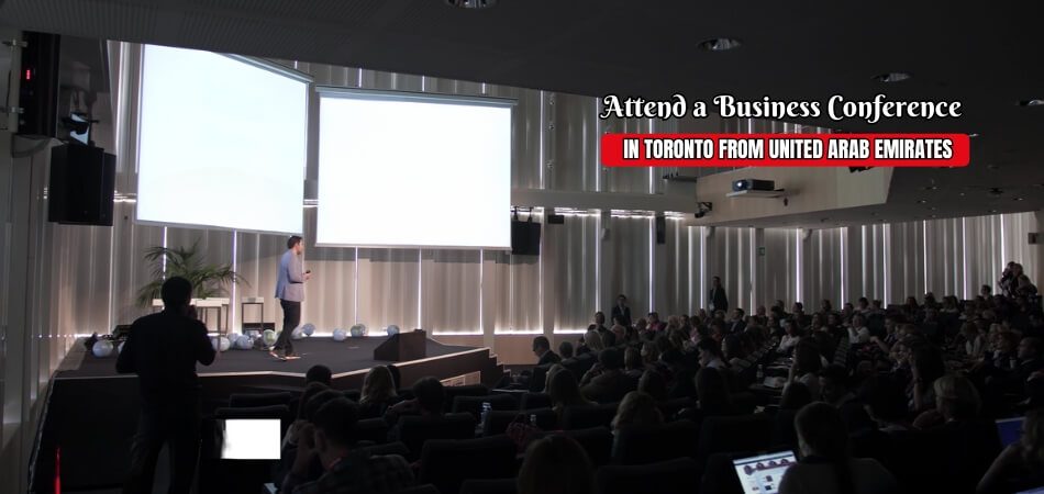 How Do I Attend a Business Conference in Toronto From United Arab Emirates