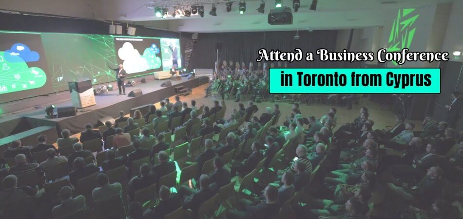 How Do You Attend a Business Conference in Toronto from Cyprus