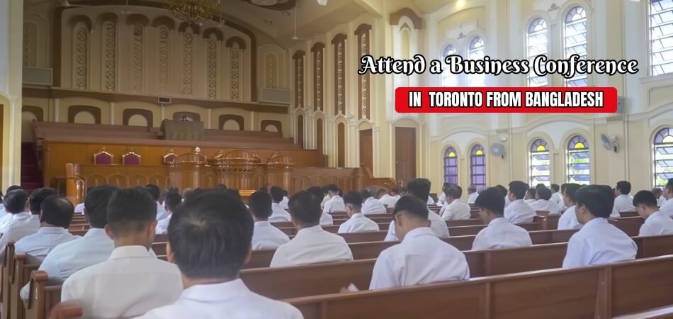 How to Attend a Business Conference in Toronto From Bangladesh