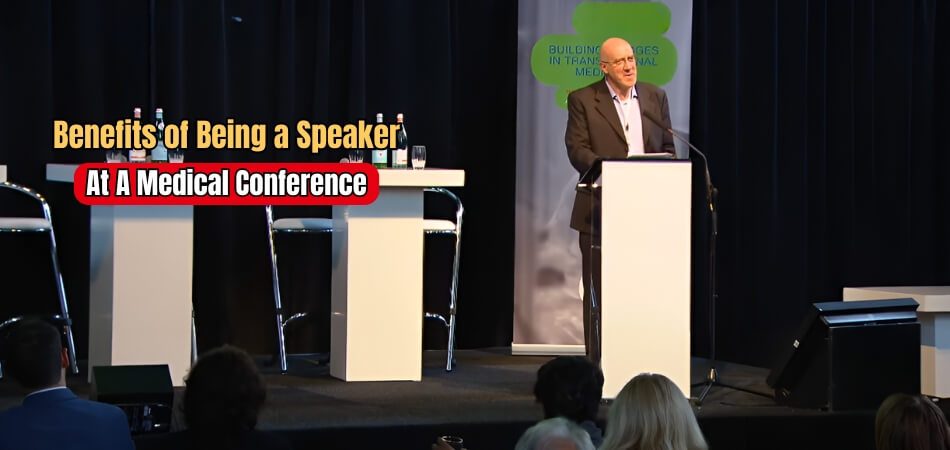 What Are the Benefits of Being a Speaker at A Medical Conference