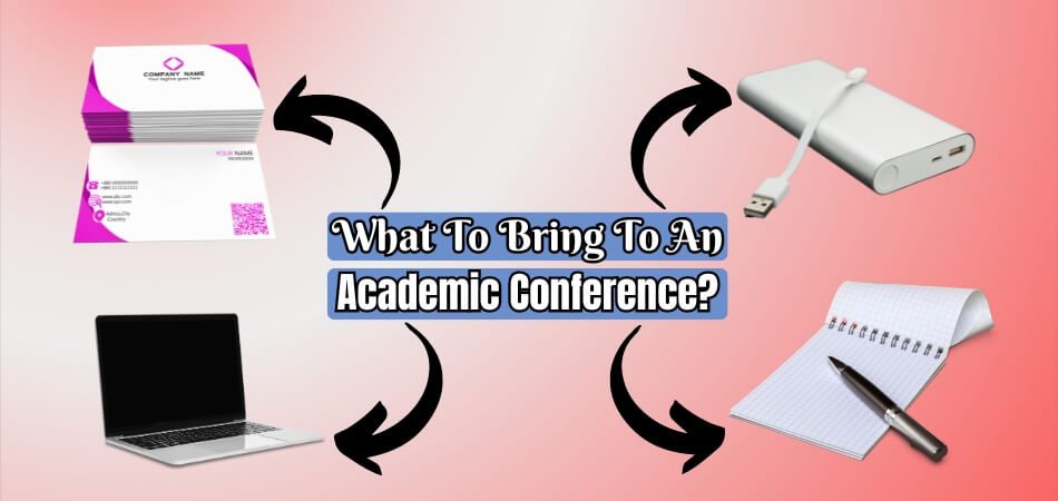 What to Bring to An Academic Conference