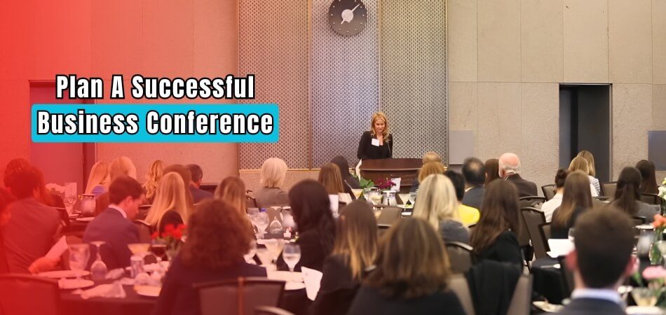 How Do You Plan a Successful Business Conference