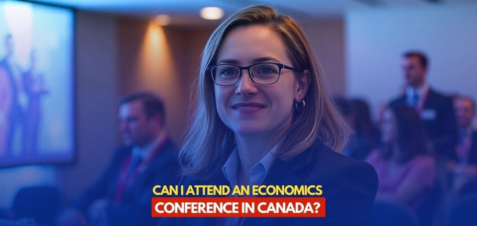 Can I Attend an Economics Conference in Canada