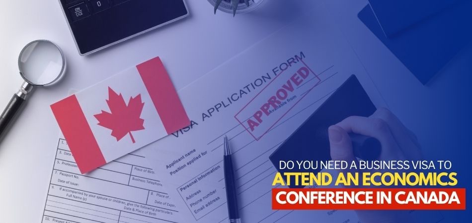 Do You Need a Business Visa to Attend an Economics Conference in Canada