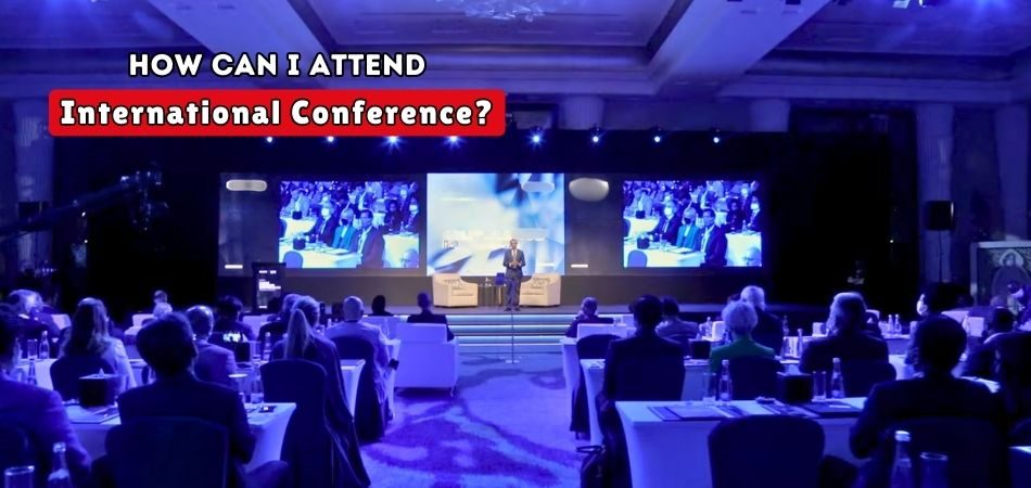 How Can I Attend International Conference