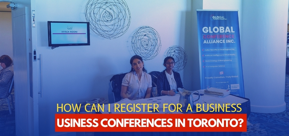 How Can I Register for a Business Conferences in Toronto