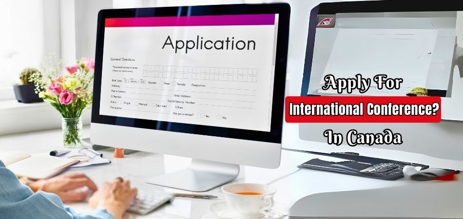 How Do I Apply for an International Conference in Canada