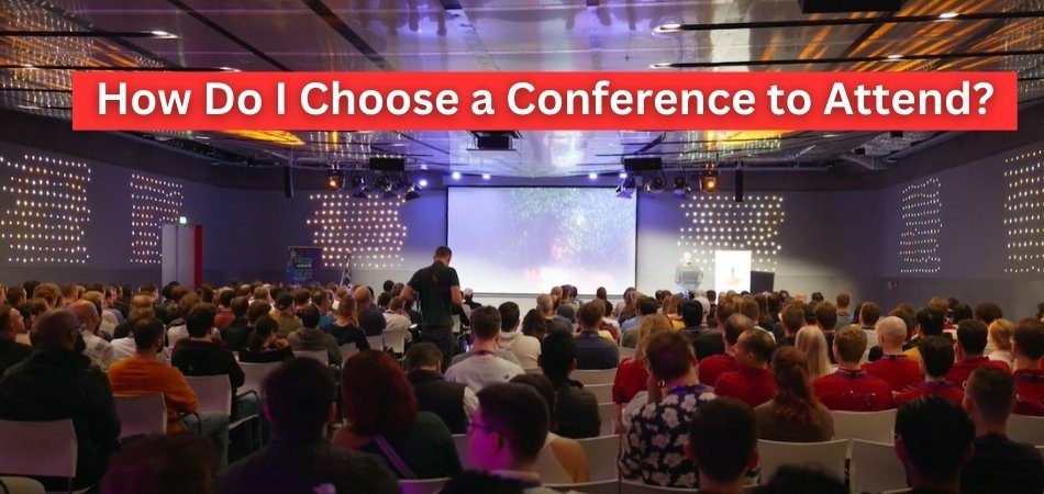 How Do I Choose a Conference to Attend